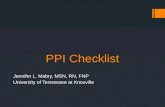 PPI Checklist Jennifer L. Mabry, MSN, RN, FNP University of Tennessee at Knoxville.