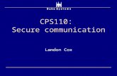 CPS110: Secure communication Landon Cox. Physical reality Bob Alice 4 basic tools of the attacker: eavesdrop,modify,insert,delete Corollary attacks: replay,