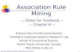 Han: Association Rule Mining; modified & extended by Ch. Eick 1 Association Rule Mining — Slides for Textbook — — Chapter 6 — ©Jiawei Han and Micheline.