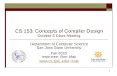 CS 153: Concepts of Compiler Design October 5 Class Meeting Department of Computer Science San Jose State University Fall 2015 Instructor: Ron Mak mak.