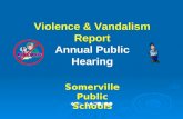Violence & Vandalism Report Annual Public Hearing Somerville Public Schools Dr. Purnell.