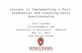 Lessons in Implementing a Post- Graduation and Learning-Gains Questionnaire Sara Lazenby sllazenby@wisc.edu University of Wisconsin - Madison May 21, 2013.