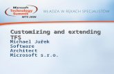 Customizing and extending TFS Michael Juřek Software Architect Microsoft s.r.o.