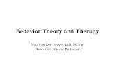 Behavior Theory and Therapy Nan Van Den Bergh, PhD, LCSW Associate Clinical Professor.
