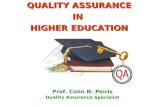 QUALITY ASSURANCE IN HIGHER EDUCATION Prof. Colin N. Peiris Quality Assurance Specialist.