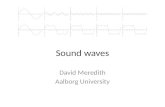 Sound waves David Meredith Aalborg University. Physical properties of sound waves Sound waves can be – Periodic (e.g., tuning fork, violin) – Non-periodic.