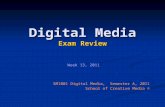 Digital Media Exam Review SM1001 Digital Media, Semester A, 2011 School of Creative Media © Week 13, 2011.