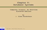 Copyright © 2012 Pearson Education, Inc. Computer Science: An Overview Eleventh Edition by J. Glenn Brookshear Chapter 9: Database Systems.
