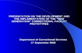 PRESENTATION ON THE DEVELOPMENT AND THE IMPLEMENTATION OF THE “NEW GENERATION” CORRECTIONAL FACILITY PROTOTYPES Department of Correctional Services 17.
