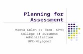 Planning for Assessment Marta Colón de Toro, SPHR College of Business Administration UPR-Mayagüez.