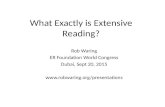 What Exactly is Extensive Reading? Rob Waring ER Foundation World Congress Dubai, Sept 20, 2015 .