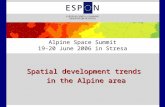 Alpine Space Summit 19-20 June 2006 in Stresa Spatial development trends in the Alpine area in the Alpine area.