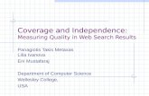 Coverage and Independence: Measuring Quality in Web Search Results Panagiotis Takis Metaxas Lilia Ivanova Eni Mustafaraj Department of Computer Science.