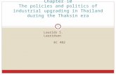 Chapter 10 The policies and politics of industrial upgrading in Thailand during the Thaksin era Laurids S. Lauridsen EC 482 1.