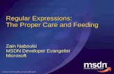 Regular Expressions: The Proper Care and Feeding Zain Naboulsi MSDN Developer Evangelist Microsoft.