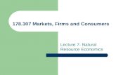 178.307 Markets, Firms and Consumers Lecture 7- Natural Resource Economics.