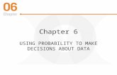 Chapter 6 USING PROBABILITY TO MAKE DECISIONS ABOUT DATA.