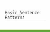 Basic Sentence Patterns. Our Objectives: 1) Identify the sentence elements; 2) Identify the basic sentence patterns; 3) Compose sentences using varied.