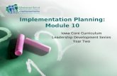 Implementation Planning: Module 10 Iowa Core Curriculum Leadership Development Series Year Two.