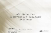 AGL Networks A Defensive Telecomm Strategy Rick Fehl Executive Vice President & Chief Operating Officer AGL Networks.