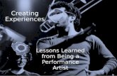 Creating Experiences Lessons Learned from Being a Performance Artist.