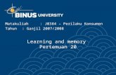 Learning and memory Pertemuan 20 Matakuliah: J0384 – Perilaku Konsumen Tahun: Ganjil 2007/2008.
