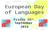 European Day of Languages Friday 26 th September 2014.