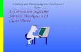 Information Systems System Analysis 421 Class Three Initiating and Planning Systems Development Projects.