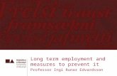 Long term employment and measures to prevent it Professor Ingi Runar Edvardsson.