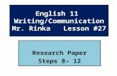 English 11 Writing/Communication Mr. Rinka Lesson #27 Research Paper Steps 8- 12.