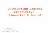 Cultivating Capital Creatively: Financial & Social Rebecca Thistlethwaite  e.com.