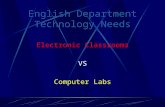 English Department Technology Needs Electronic Classrooms VS Computer Labs.