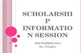 S CHOLARSHIP INFORMATION SESSION SEPTEMBER 2015 Ms. Pittiglio.