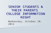 SENIOR STUDENTS & THEIR PARENTS COLLEGE INFORMATION NIGHT Wednesday, October 10, 2012.