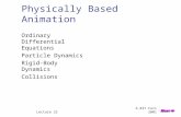Lecture 226.837 Fall 2001 Physically Based Animation Ordinary Differential Equations Particle Dynamics Rigid-Body Dynamics Collisions.