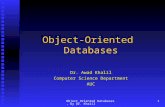 Object_Oriented Databases, by Dr. Khalil 1 Object-Oriented Databases Dr. Awad Khalil Computer Science Department AUC.