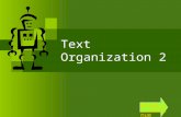 Text Organization 2 Click to continue. Instructions To advance to the next slide, click only on areas like or On multiple choice questions, click on the.
