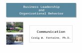Business Leadership and Organizational Behavior Communication Craig W. Fontaine, Ph.D.