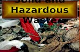 Solid and Hazardous Waste. Any solid unwanted material U.S. produces 11,000,000,000 tons per yr.