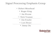 Signal Processing Emphasis Group Robert Moorhead Roger King Joe Picone Nick Younan Jim Fowler Lori Bruce Jenny Du.