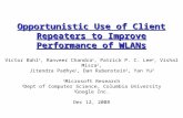Opportunistic Use of Client Repeaters to Improve Performance of WLANs Victor Bahl 1, Ranveer Chandra 1, Patrick P. C. Lee 2, Vishal Misra 2, Jitendra Padhye.