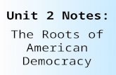 Unit 2 Notes: The Roots of American Democracy. 1. Legislature: a group of people who make laws for a state or country. -What does it mean to legislate?