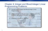 1 Chapter 4: Integer and Mixed-Integer Linear Programming Problems 4.1 Introduction to Integer and Mixed-Integer Linear Programming 4.2 Solving Integer.