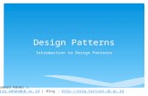 Design Patterns Introduction to Design Patterns Eriq Muhammad Adams J. Mail : eriq.adams@ub.ac.id | Blog : @ub.ac.id.