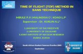 TIME 0F FLIGHT (TOF) METHOD IN SANS TECHNIQUE MBULE P.S 1,MALINDISA C 2, KOAO L.F 1 Supervisor : Dr. KUKLIN A.L 3 1.UNIVERSITY OF THE FREESTATE 2.UNIVERSITY.