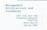 Management Architecture and Standards IACT 418 IACT 918 Corporate Network Planning Gene Awyzio Spring 2001.