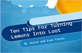 Ten Tips For Turning Lemons Into Loot By Jessie and Evan Treski.