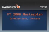 FY 2008 Masterplan Jordan Khoo Jan 2007 Differentiate, Innovate.