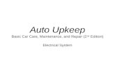 Auto Upkeep Basic Car Care, Maintenance, and Repair (2 nd Edition) Electrical System.