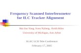 Frequency Scanned Interferometer for ILC Tracker Alignment Hai-Jun Yang, Sven Nyberg, Keith Riles University of Michigan, Ann Arbor SLAC LCD Tele-Conference.